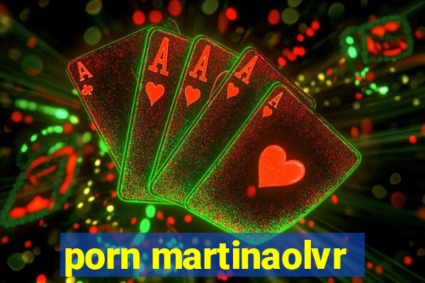 porn martinaolvr